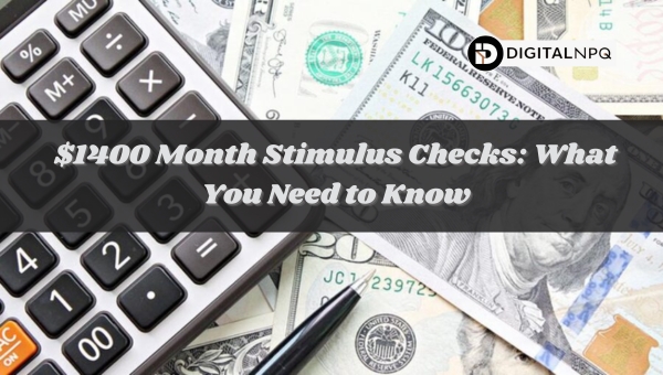 $1400 Month Stimulus Checks: What You Need to Know