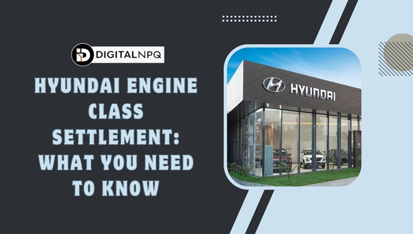 Hyundai Engine Class Settlement: What You Need to Know