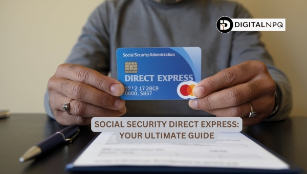 Social Security Direct Express: Your Ultimate Guide