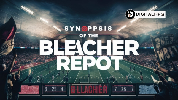 Synopsis of The Bleacher Report