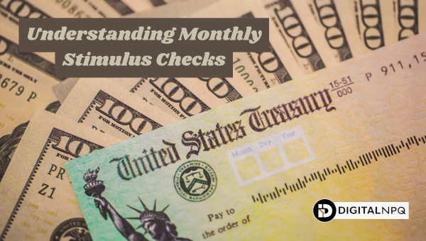 Understanding Monthly Stimulus Checks