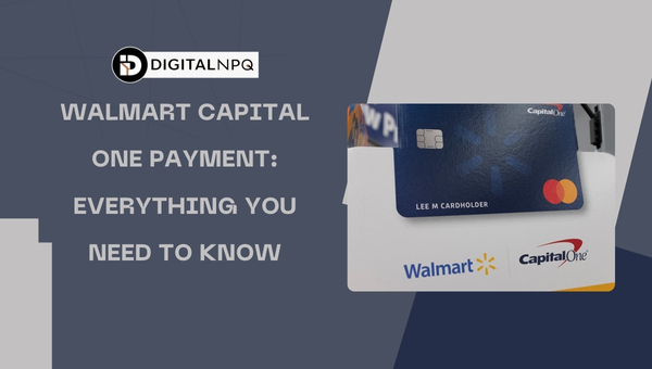 Walmart Capital One Payment: Everything You Need to Know